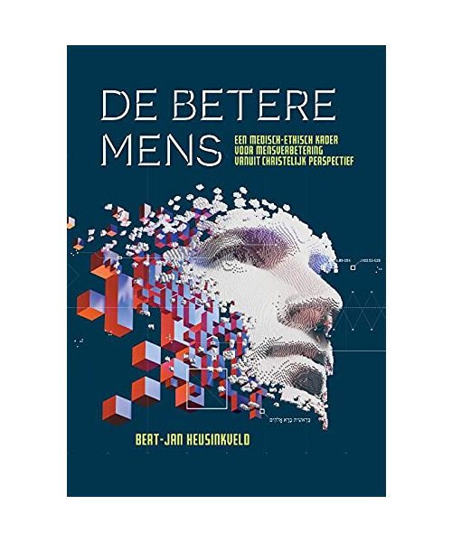 De betere mens: Een medisch-ethisch kader voor mensverbetering vanuit christelijk perspectief