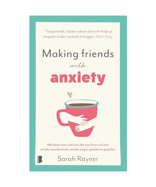 Making friends with anxiety: hét boek voor iedereen die een leven wil met minder onzekerheid, sociale angst, paniek en gepieker