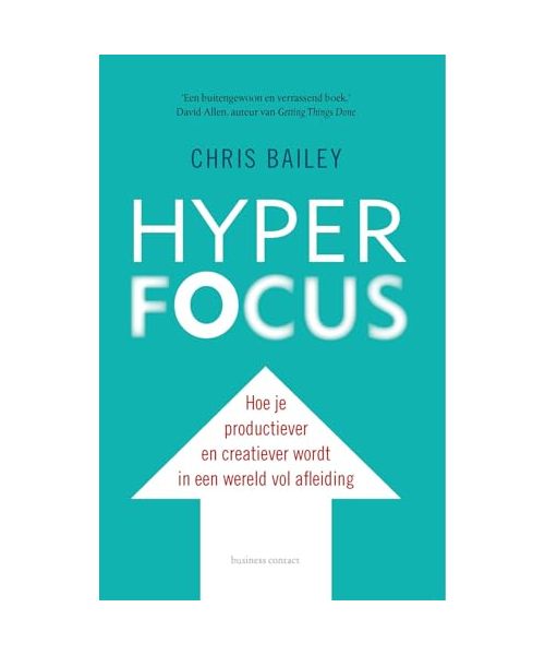 Hyperfocus: hoe je productiever en creatiever wordt in een wereld vol afleiding