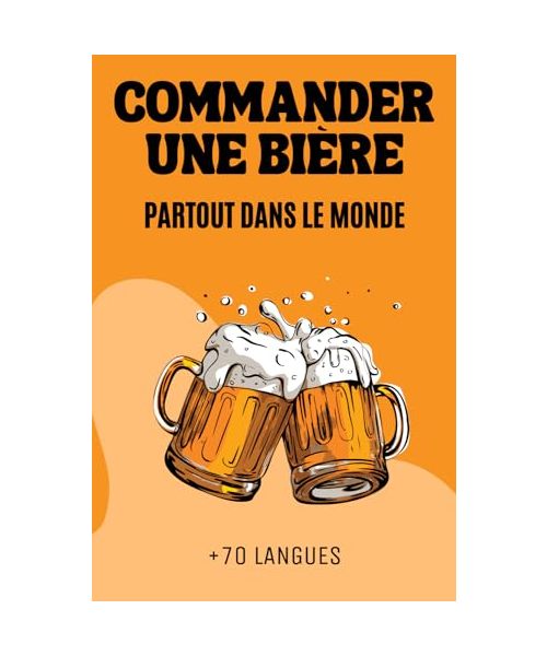 Commander une Bière partout dans le Monde: Plus de 70 langues | Idée de cadeau Original et Amusant