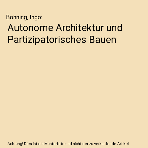 Autonome Architektur und Partizipatorisches Bauen