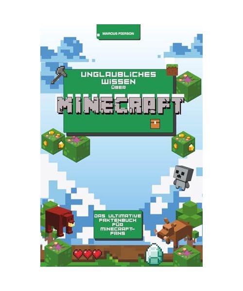 Unglaubliches Wissen über Minecraft: Das Buch zum Spiel, vollgepackt mit unglaublichen Fakten und interessantem Wissen, ideal als Geschenk für Gamer, Profis oder Einsteiger
