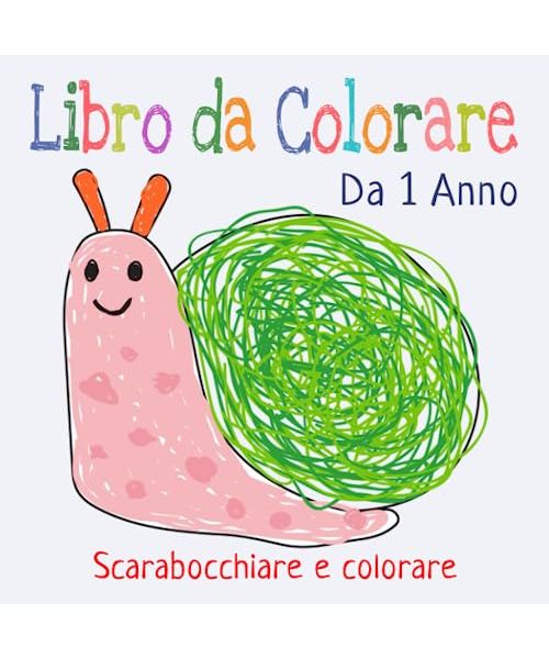 Il Mio Primo Libro da Colorare per Bambini da 1 Anno: Album da scarabocchiare e colorare con 50 immagini create con amore per dipingere e imparare le prime parole