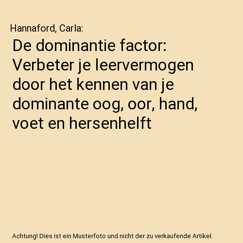 De dominantie factor: Verbeter je leervermogen door het kennen van je dominante oog, oor, hand, voet en hersenhelft