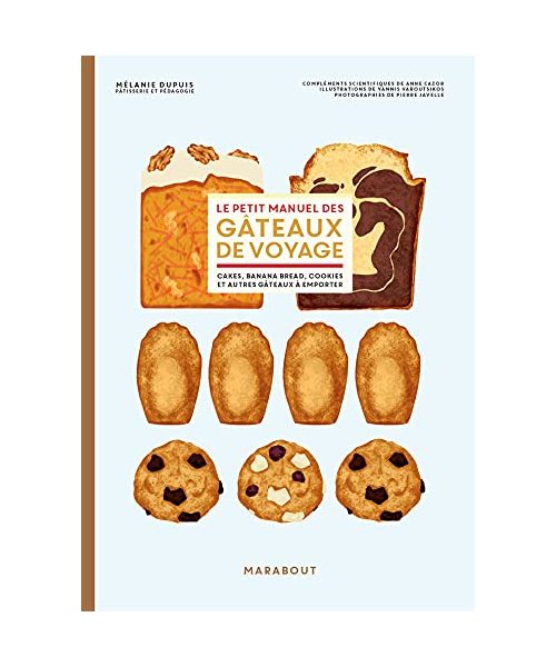Le petit manuel des gâteaux de voyage: Brownie, financier, cookies et autres gâteaux à emporter