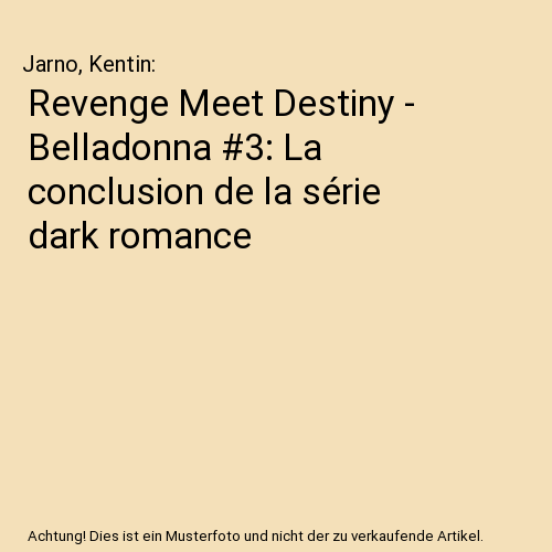 Revenge Meet Destiny - Belladonna #3: La conclusion de la série dark romance