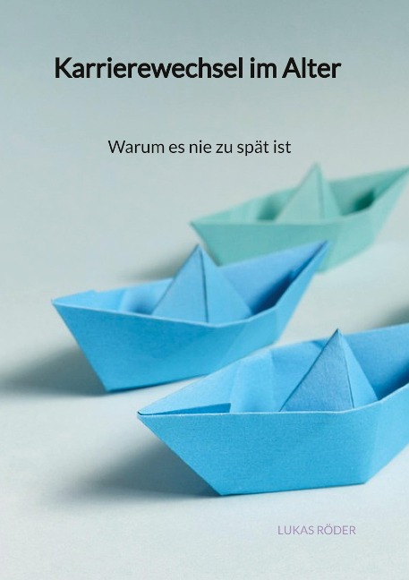 Karrierewechsel im Alter - Warum es nie zu spät ist