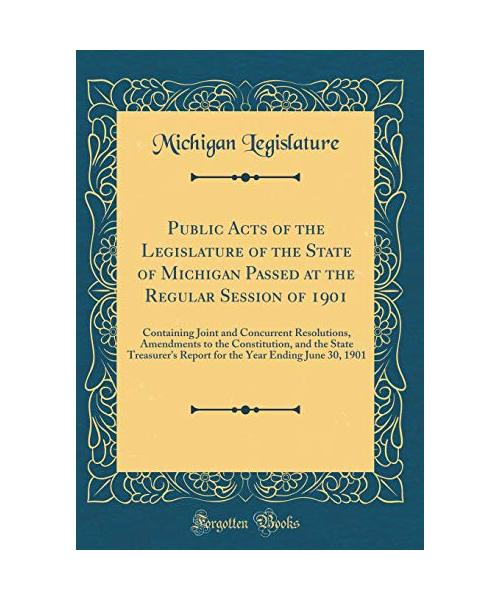 Public Acts of the Legislature of the State of Michigan Passed at the Regular Session of 1901
