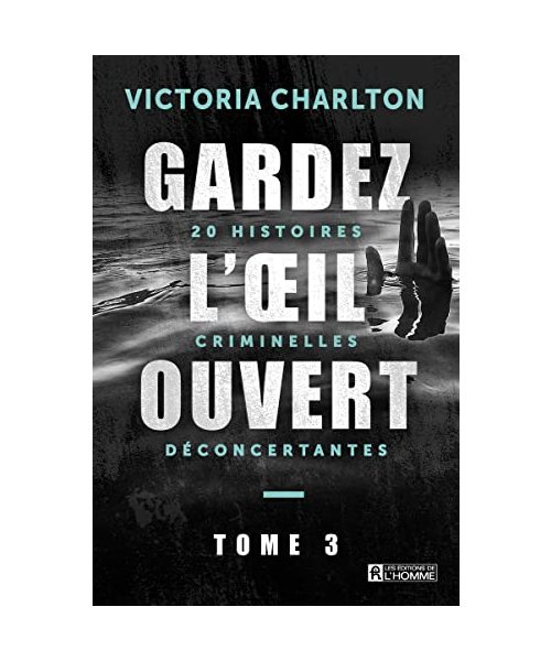 Gardez l'oeil ouvert - Tome 3 20 histoires criminelles déconcertantes