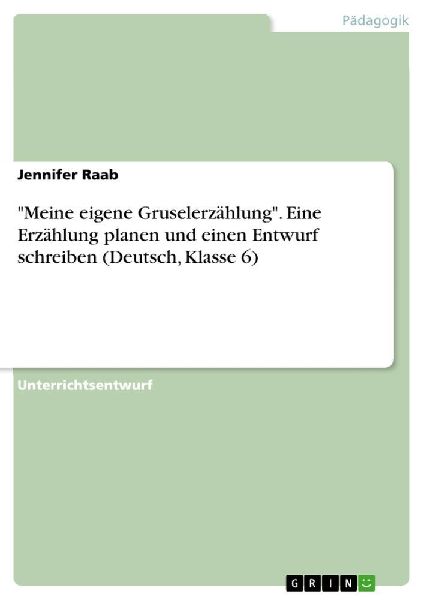 "Meine eigene Gruselerzählung". Eine Erzählung planen und einen Entwurf schreiben (Deutsch, Klasse 6)