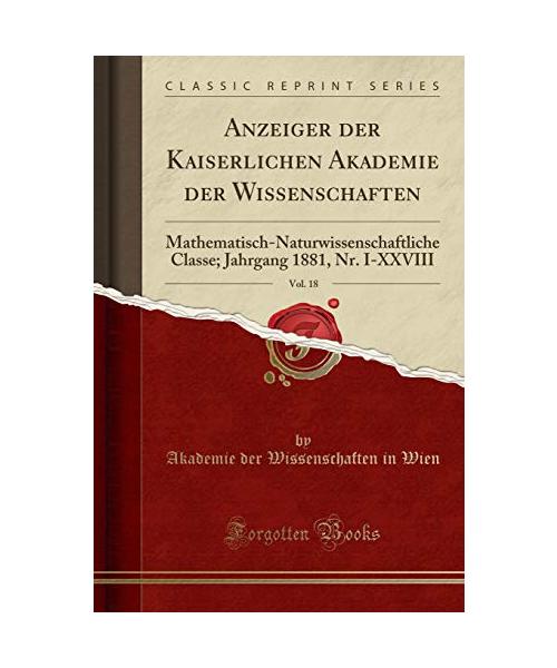 Anzeiger der Kaiserlichen Akademie der Wissenschaften, Vol. 18