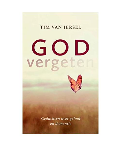 Godvergeten: Gedachten over geloof en dementie