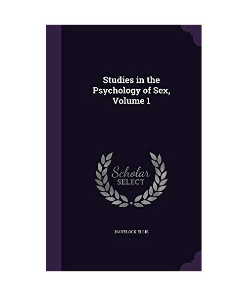 Studies in the Psychology of Sex, Volume 1