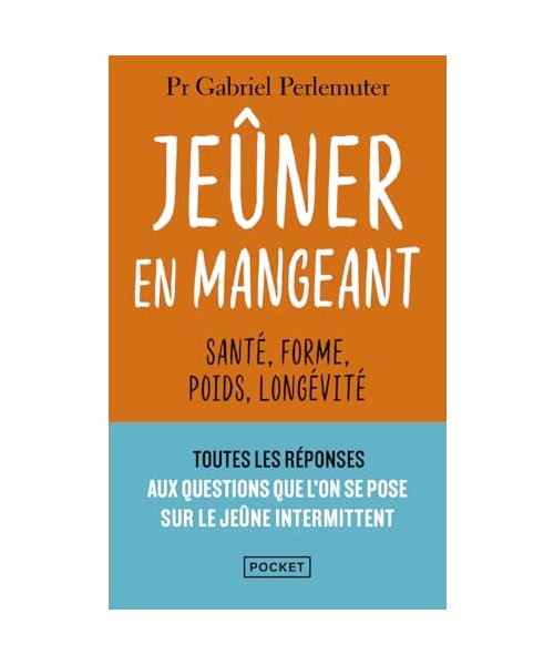Jeûner en mangeant - Santé, forme, poids, longévité