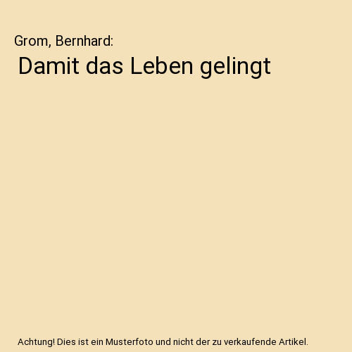 Damit das Leben gelingt