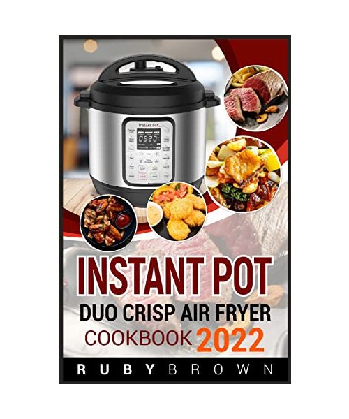 INSTANT POT DUO CRISP AIR Fryer Cookbook 2022
