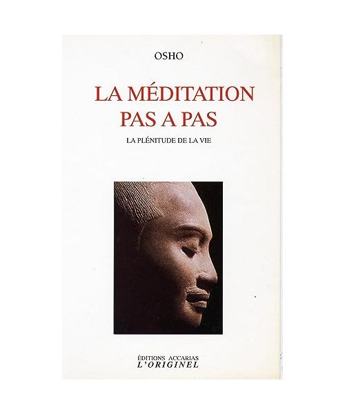 La méditation pas-à-pas: La plénitude de la vie