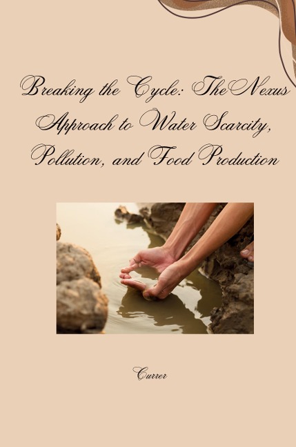 Breaking the Cycle: The Nexus Approach to Water Scarcity, Pollution, and Food Production: DE