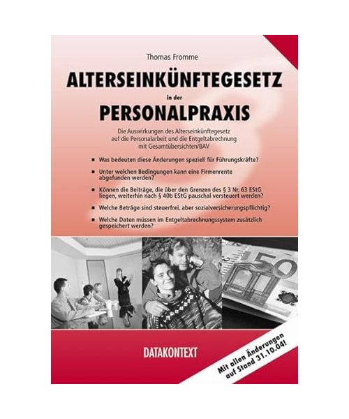 Alterseinkünftegesetz in der Personalpraxis: Die Auswirkungen des Alterseinkünftegesetz auf die Personalarbeit und die Entgeltabrechnung mit Gesamtübersichten/BAV