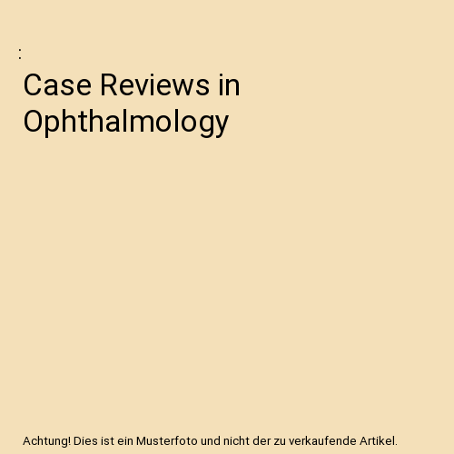 Case Reviews in Ophthalmology