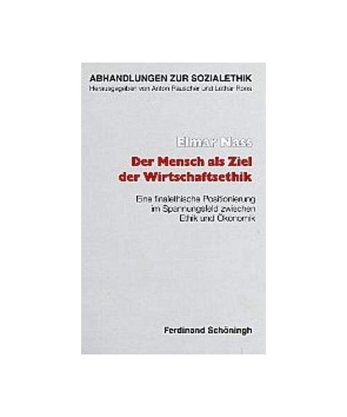 Der Mensch als Ziel der Wirtschaftsethik