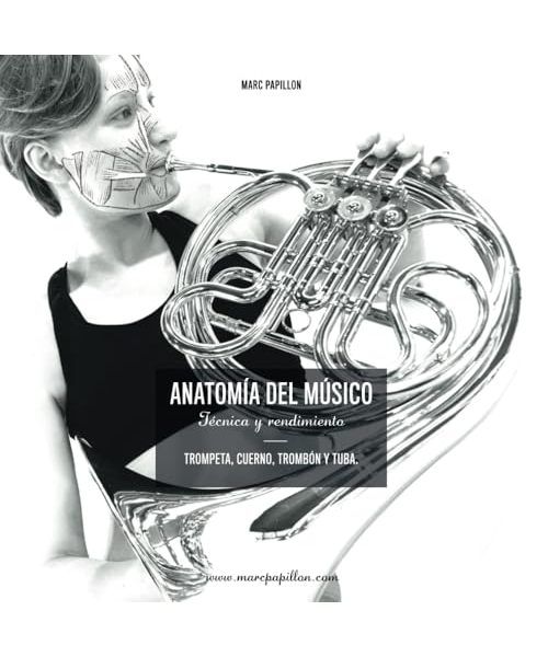ANATOMÍA DEL MÚSICO: Técnica y rendimiento - TROMPETA, CUERNO, TROMBÓN Y TUBA.