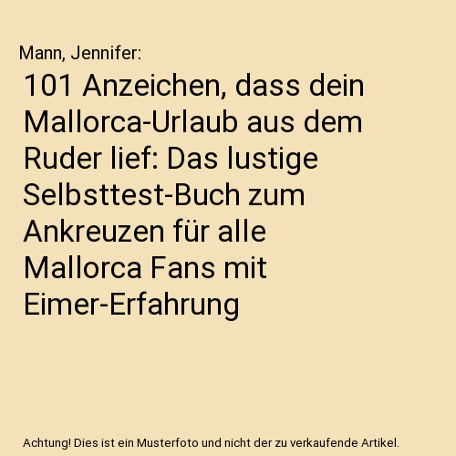101 Anzeichen, dass dein Mallorca-Urlaub aus dem Ruder lief: Das lustige Selbsttest-Buch zum Ankreuzen für alle Mallorca Fans mit Eimer-Erfahrung