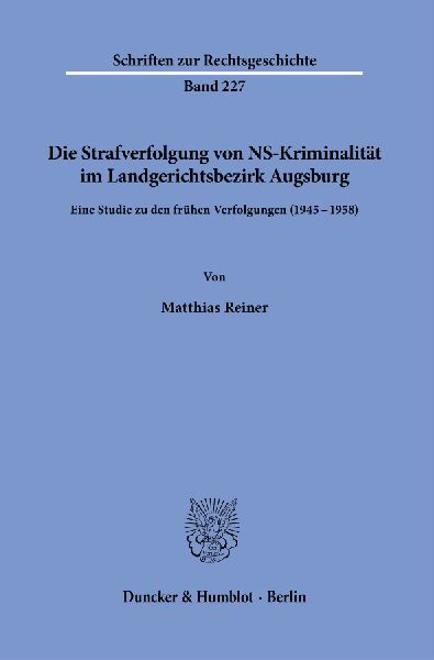 Die Strafverfolgung von NS-Kriminalität im Landgerichtsbezirk Augsburg