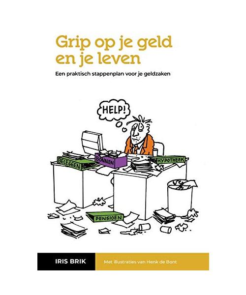 Grip op je geld en je leven: Een praktisch stappenplan voor je geldzaken