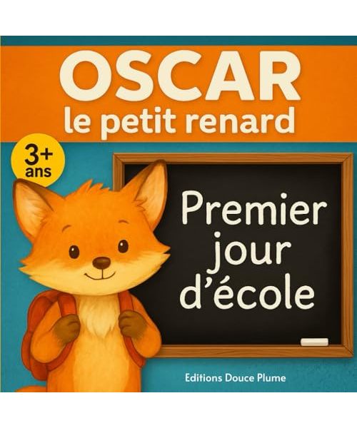 Premier jour d'école d'Oscar le petit renard: Histoire douce et rassurante pour préparer la rentrée à l'école maternelle - Album illustré en couleurs