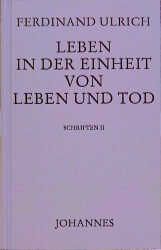 Leben in der Einheit von Leben und Tod