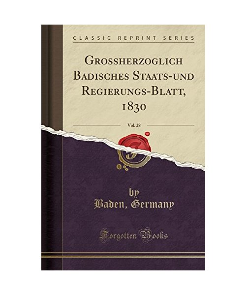 Grossherzoglich Badisches Staats-und Regierungs-Blatt, 1830, Vol. 28 (Classic Reprint)