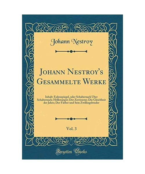 Johann Nestroy's Gesammelte Werke, Vol. 3