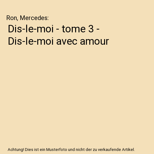 Dis-le-moi - tome 3 - Dis-le-moi avec amour