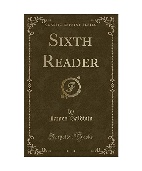 Sixth Reader (Classic Reprint)