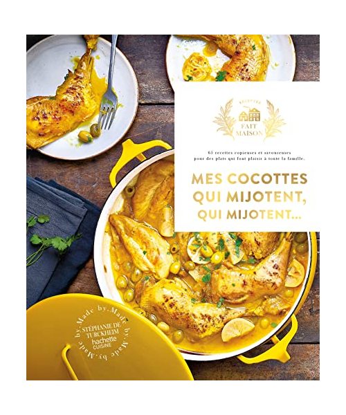 Mes cocottes qui mijotent qui mijotent...: 65 recettes copieuses et savoureuses pour des plats qui font plaisir à toute la famille
