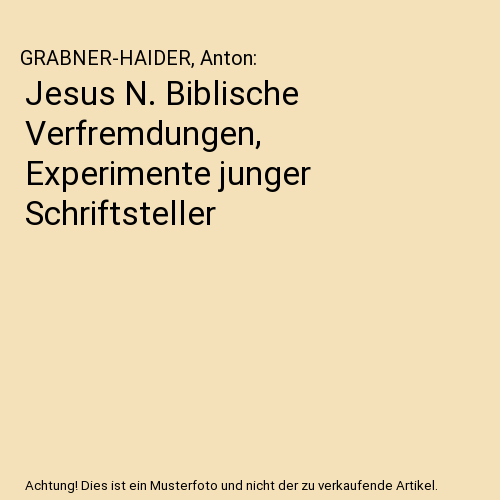 Jesus N. Biblische Verfremdungen, Experimente junger Schriftsteller