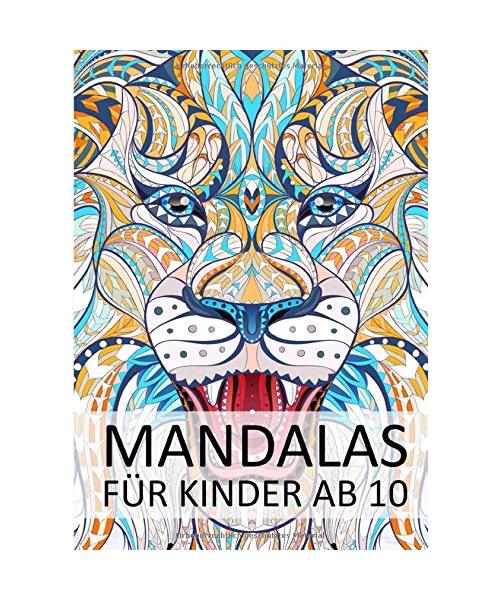 Mandalas für Kinder ab 10: Mandalas für Kinder die Kinderträume wahr werden lassen