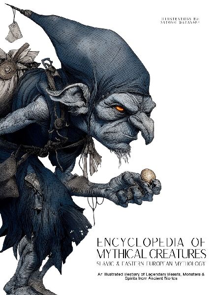 Encyclopedia of Mythical Creatures - Slavic & Eastern European Mythology