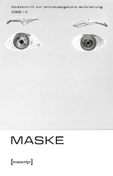 Zeitschrift für archäologische Aufklärung Heft 4/2025: Maske
