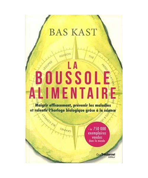 La boussole alimentaire : Maigrir efficacement, prévenir les maladies et ralentir l'horloge biologique grâce à la science