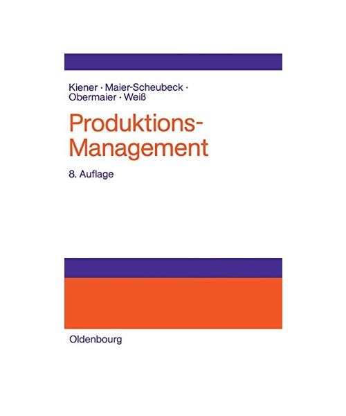 Produktions-Management: Grundlagen der Produktionsplanung und -steuerung