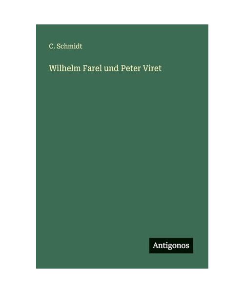 Wilhelm Farel und Peter Viret