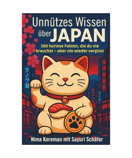 Unnützes Wissen über Japan: 200 kuriose Fakten, die du nie brauchst – aber nie wieder vergisst.