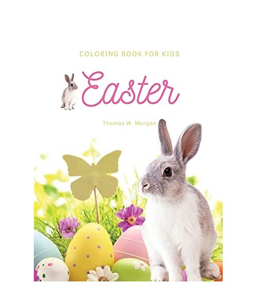 Easter Coloring Book for Kids: A Beautiful Collection of Fun and Easy Happy Easter Coloring Pages for Girls, Boys and Kids Ages 4-8 Makes Amazing Gif