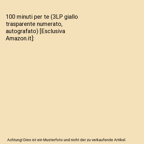 100 minuti per te (3LP giallo trasparente numerato, autografato) [Esclusiva Amazon.it]