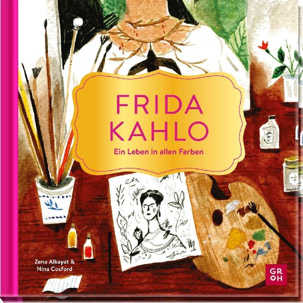 Frida Kahlo - Ein Leben in allen Farben