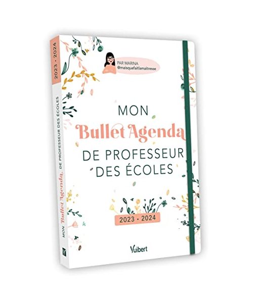 Mon Bullet Agenda de professeur des écoles 2023/2024: Pour une organisation au top, toute l'année !