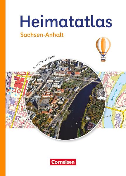 Heimatatlas für die Grundschule - Vom Bild zur Karte - Sachsen-Anhalt