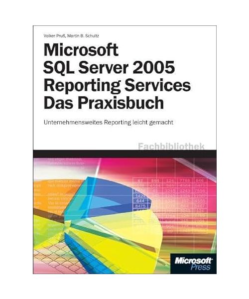 Microsoft SQL Server 2005 Reporting Services - Das Praxisbuch